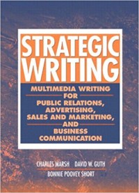 Strategic writing multimedia writing for public relations, advertising, sales and marketing, and business communication