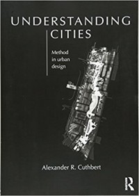 Understanding cities : method in urban design