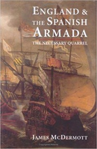 England and the Spanish Armada : the necessary quarrel