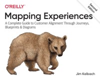 Mapping experiences : a complete guide to customer alignment through journeys, blueprints and diagrams