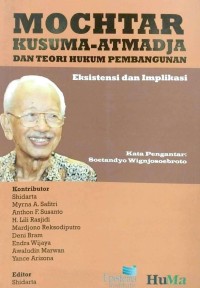 Mochtar Kusuma-Atmadja dan teori hukum pembangunan : eksistensi dan implikasi