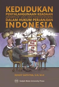 Kedudukan penyalahgunaan keadaan (misbruik van omstandigheden) dalam hukum perjanjian Indonesia