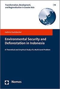 Environmental security and deforestation in Indonesia : a theoretical and empirical study of a multi-level problem
