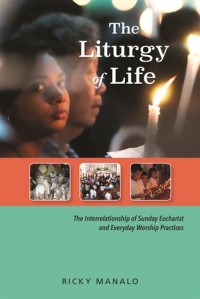 The Liturgy of life : the interrelationship of Sunday eucharist and everyday worship practices