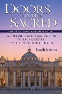 Doors to the Sacred : a historical introduction to sacraments in the catholic church