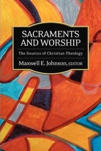 Sacraments and worship : the sources of christian theology