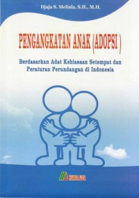 Pengangkatan anak (adopsi) : berdasarkan adat kebiasaan setempat dan peraturan perundangan di Indonesia