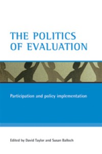 The Politics of evaluation : participation and policy implementation