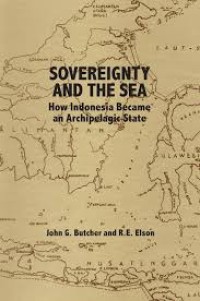 Sovereignty and the sea : how Indonesia became an archipelagic state