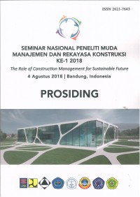 Seminar nasional peneliti muda manajemen dan rekayasa konstruksi ke-1 2018 : The role of construction management for sustainable future, 4 Agustus 2018 Bandung, Indonesia : Prosiding