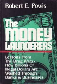 The Money launderers : lessons from the drug wars - how billions of illegal dollars are washed through banks and businesses