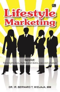 Lifestyle marketing : servlist paradigma baru pemasaran bisnis jasa dan lifestyle