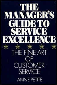 The Manager's guide to service excellence : the fine art of customer service