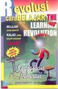Revolusi cara belajar = The Learning revolution : belajar akan efektif kalau anda dalam keadaan 