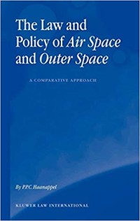 The Law and policy of air space and outer space : a comparative approach