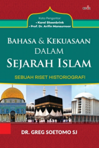 Bahasa dan kekuasaan dalam sejarah Islam : sebuah riset historiografi