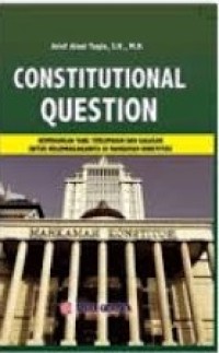 Constitutional question : kewenangan yang terlupakan dan gagasan untuk melembagakannya di Mahkamah Konstitusi
