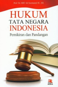 Hukum tata negara Indonesia : pemikiran dan pandangan