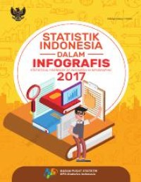Statistik Indonesia dalam infografis 2017 = Statistical yearbook of Indonesia in infographics 2017