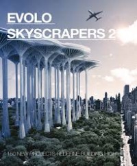 Evolo Skyscrapers 2 : 150 new projects redefine building high