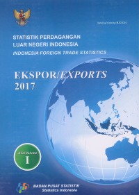 Statistik perdagangan luar negeri Indonesia, ekspor 2017 = Indonesia foreign trade statistics, exports 2017