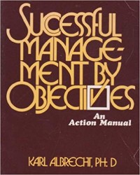 Successful management by objectives : an action manual