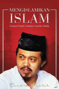 Mengislamkan islam : empat puluh catatan Candra Malik