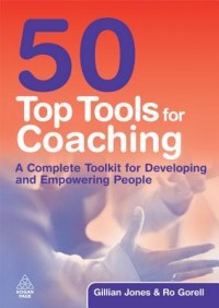 Fifty top tools for coaching : a complete toolkit for developing and empowering people