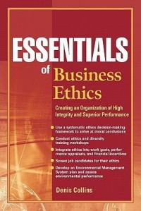 Essentials of business ethics : creating an organization of high integrity and superior performance