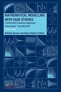 Mathematical modelling with case studies : a differential equations approach using maple and matlab