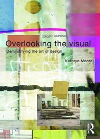 Overlooking the visual demystifying the art of design