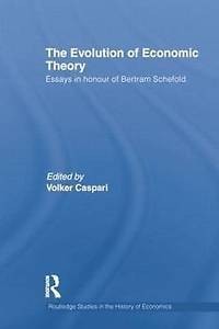 The Evolution of economic theory : essays in honour of bertram schefold