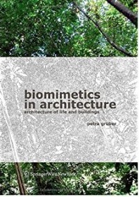 Biomimetics in architecture : architecture of life and buildings