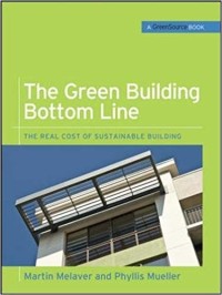 The Green building bottom line : the real cost of sustainable building