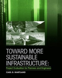 Toward more sustainable infrastructure : project evaluation for planners and engineers