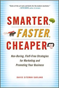 Smarter, faster, cheaper : non-boring, fluff-free strategies for marketing and promoting your business