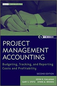 Project management accounting : budgeting, tracking, and reporting costs and profitability