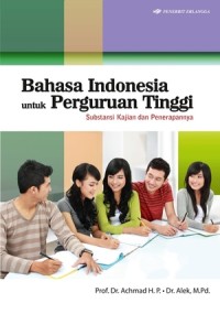 Bahasa Indonesia untuk perguruan tinggi : substansi kajian dan penerapannya