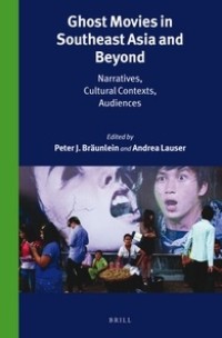 Ghost movies in Southeast Asia and beyond : narratives, cultural contexts, audiences