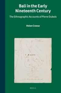 Bali in the early nineteenth century : the ethnographic accounts of Pierre Dubois