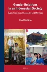 Gender relations in an indonesian society : Bugis practices of sexuality and marriage