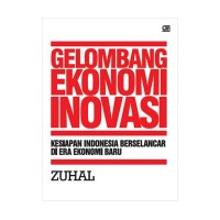 Gelombang ekonomi inovasi : kesiapan Indonesia berselancar di era ekonomi baru