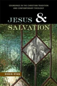 Jesus and salvation : soundings in the christian tradition and contemporary theology