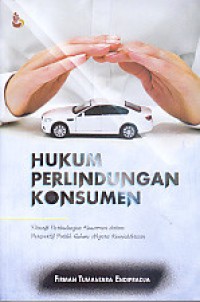 Hukum perlindungan konsumen : filosofi perlindungan konsumen dalam perspektif politik hukum negara kesejahteraan