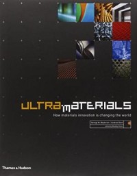 Ultra materials : how materials innovation is changing the world