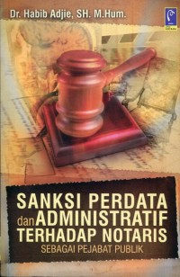 Sanksi perdata dan administratif terhadap notaris sebagai pejabat publik