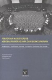 Peradilan kasus-kasus kebebasan beragama dan berkeyakinan : rangkuman 8 studi kasus : dampak, pencapaian, hambatan dan strategi