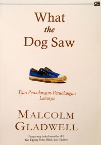 What the dog saw : dan petualangan-petualangan lainnya