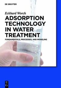 Adsorption technology in water treatment : fundamentals, processes, and modeling