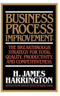 Business process improvement : the breakthrough strategy for total quality, productivity, and competitiveness